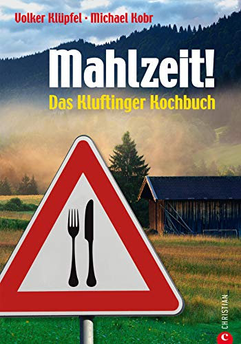 Mahlzeit! Das Kluftinger Allgäu Kochbuch: Das Kochbuch mit den Leibgerichten des Allgäuer Kult-Kommissar wie Kässpatzen, Zwiebelrostbraten, Schweinebraten, ... oder Apfelstrudel auf fast 200 Seiten!