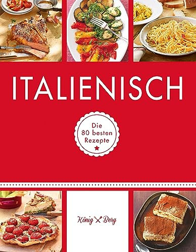 Italienisch: Die 80 besten Rezepte (GU König und Berg)