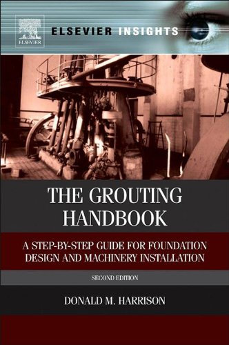 The Grouting Handbook: A Step-by-Step Guide for Foundation Design and Machinery Installation (Elsevier Insights) (English Edition)