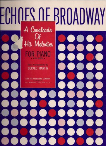 Echoes of Broadway: A Cavalcade of Hit Melodies (For Piano-With Words)