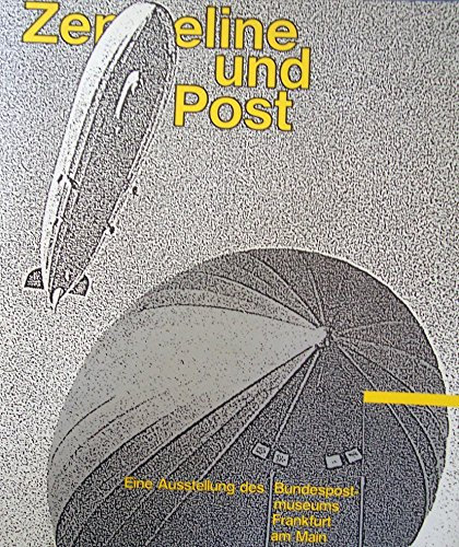 Zeppeline und Post - Eine Ausstellung des Bundespostmuseums Frankfurt am Main 1987