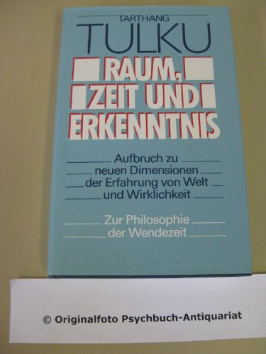 Raum, Zeit und Erkenntnis. Aufbruch zu neuen Dimensionen der Erfahrung von Welt und Wirklichkeit