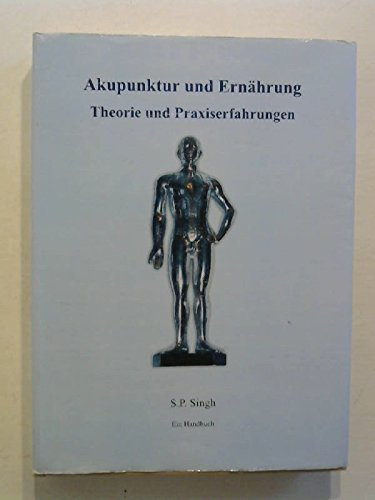 Akupunktur und Ernährung. Theorie und Praxiserfahrung. Ein Handbuch