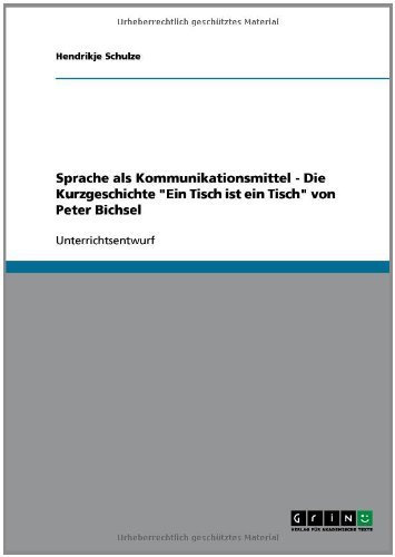 Sprache als Kommunikationsmittel - Die Kurzgeschichte Ein Tisch ist ein Tisch von Peter Bichsel