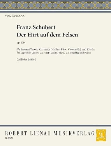 Der Hirt auf dem Felsen: nach dem Gedicht Der Berghirt von W. Müller. 24. op. 129. Sopran (Tenor), Klarinette (Violine, Flöte, Violoncello) und ... Gesänge, Lieder und Duette, Band 24)