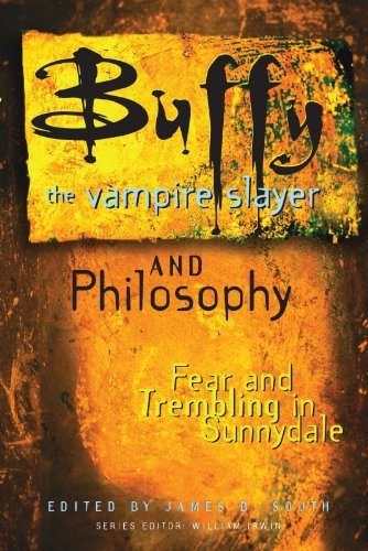 Buffy the Vampire Slayer and Philosophy: Fear and Trembling in Sunnydale (Popular Culture and Philosophy Book 4) (English Edition)
