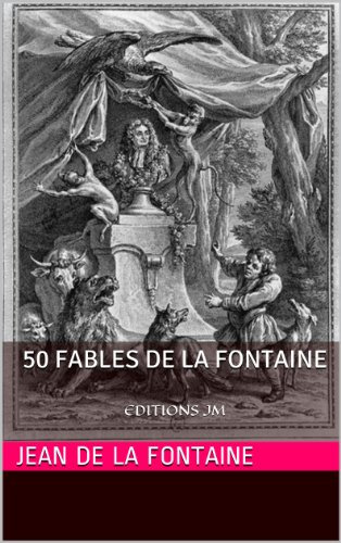 les 50 meilleures fables de la fontaine illustrées: EDITIONS JM