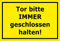 Melis-Folienwerkstatt Schild Tor Bitte stets geschlossen halten – 15x20cm, 30x20cm und 45x30cm – Bohrlöcher Aufkleber Hartschaum Aluverbund -S00142C