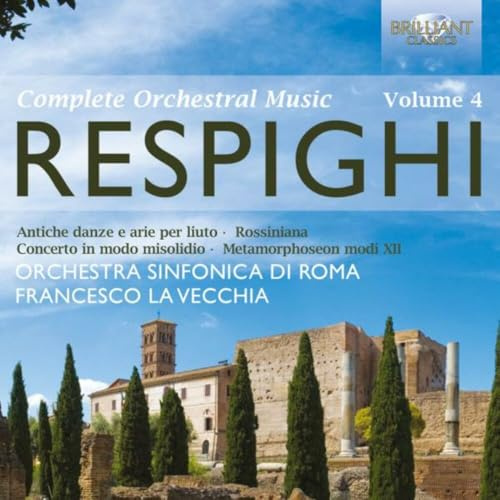 Respighi: Complete Orchestral Music, Vol. 4