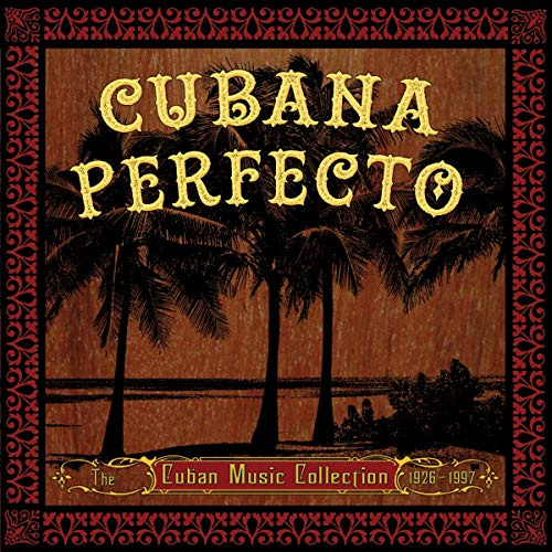 Cubana Perfecto: Cuban Cuban Music Coll. / Various