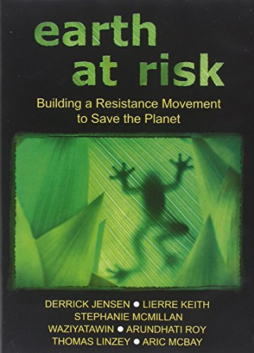 Earth At Risk: Building A Resistance Movement To Save The Planet