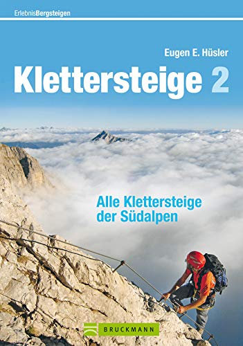 Wanderführer Alle Klettersteige der Südalpen: Kompletter Tourenführer mit über 200 Klettersteigen in Österreich, Italien, Frankreich, Kärnten, Osttirol, ... Ferrata Klassike... (Erlebnis Bergsteigen)