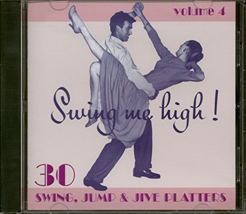 Swing Me High ! Swing, Jump & Jive Vol.4