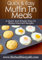 Muffin Tin Recipes: A Quick And Simple Way To Enjoy Gourmet Recipes. (Quick & Easy Recipes)