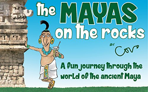 The Mayas on the rocks: A fun journey through the world of the ancient Maya (MAYAS Y AZTECAS) (English Edition)