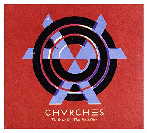 Chvrches - The Bones Of What You Believe