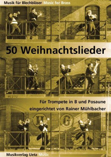 50 Weihnachtslieder für Trompete in B und Posaune / 50 Christmas Songs For Trumpet and Trombone (Spielpartitur) (Musik für Blechbläser)
