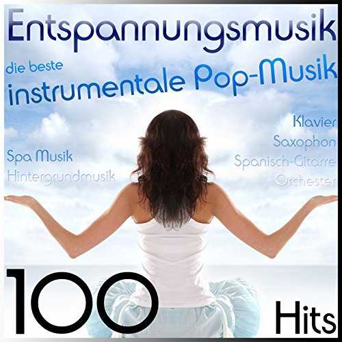 Entspannungsmusik, die beste instrumentale Pop-Musik (Klavier, Saxophon, Spanisch-Gitarre und Orchester) Spa Musik, Hintergrundmusik