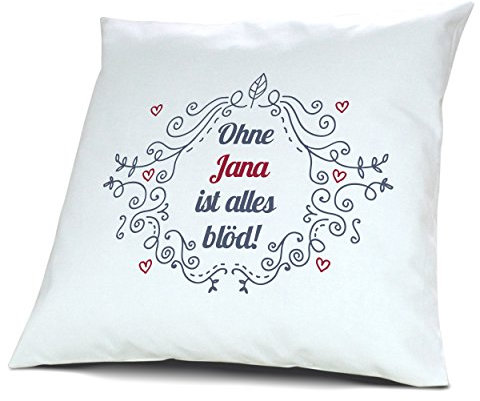 digital print Kopfkissen mit Namen Jana - Motiv Ohne Jana ist Alles blöd - Ornamente Design, 40 cm, 100% Baumwolle, Kuschelkissen, Liebeskissen, Namenskissen, Geschenkidee