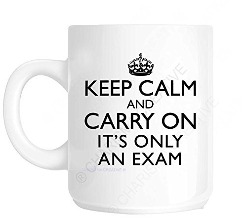 Keep Calm and Carry On It's Only an Exam Novelty Fun Mug