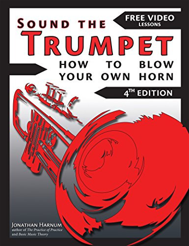 Sound the Trumpet (4th ed.): How to Blow Your Own Horn (Essential Trumpet Lessons 1-3 Book 123) (English Edition)
