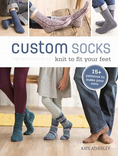 Custom Socks: Knit to Fit Your Feet (English Edition)