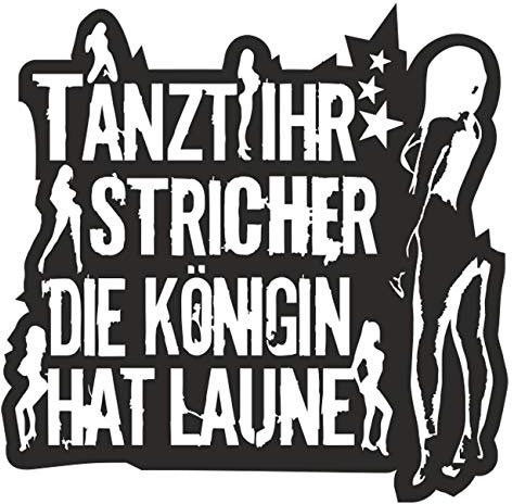 Spaß Kostet wetterfester Aufkleber Tanzt Ihr Stricher 12 oder 45cm Frauen Girls frech Kult