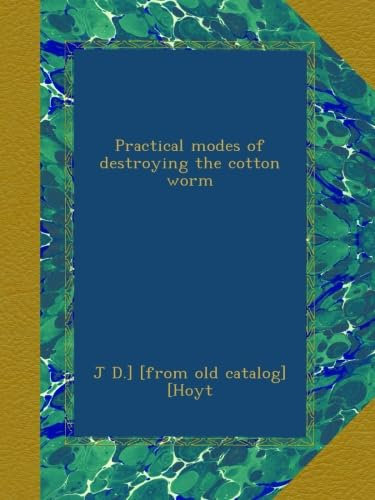 Practical modes of destroying the cotton worm