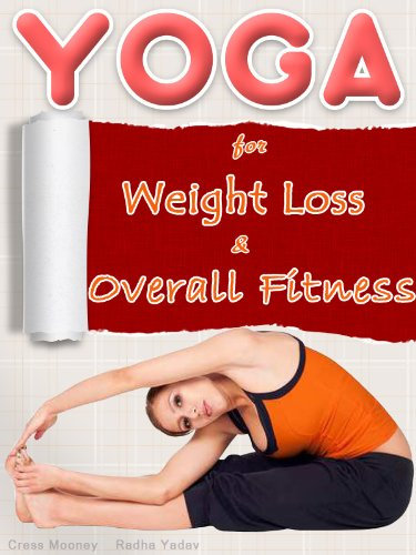YOGA for Weight Loss and Overall Fitness (for Beginners- Women, Men, Children)