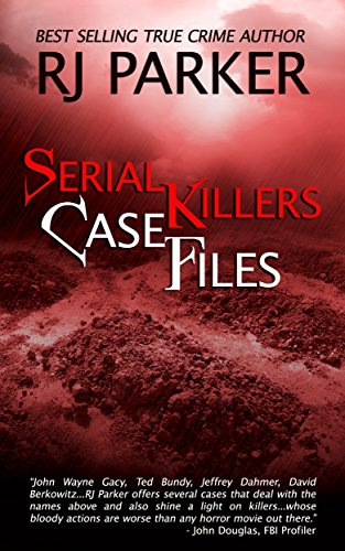 Serial Killers Case Files: A Compendium of Notorious Serial Killers