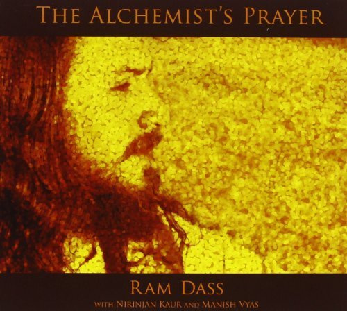 The Alchemist's Prayer by Ram Dass (2013-05-04)