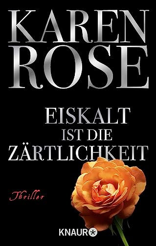 Eiskalt ist die Zärtlichkeit: Unwiderstehlicher Romantic Thrill von Bestseller-Autorin Karen Rose (Die Chicago-Reihe 1)