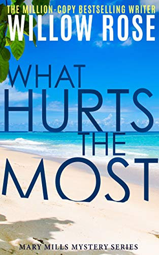 What Hurts the Most: An engrossing, heart-stopping thriller (Mary Mills Mystery Book 1)