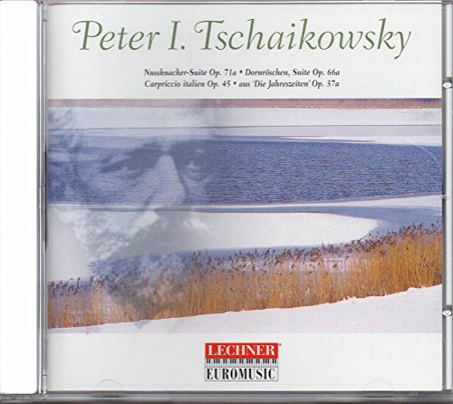 Peter I. Tschaikowsky - Nussknacker-Suite, Dornröschen Suite; Capriccio italien