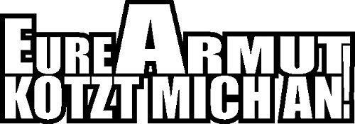 NetSpares Plott Aufkleber Eure Armut Kotzt Mich An Sticker Tuning Fun Gag Shocker