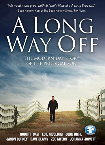 A Long Way Off: The Modern Day Story of the Prodigal Son