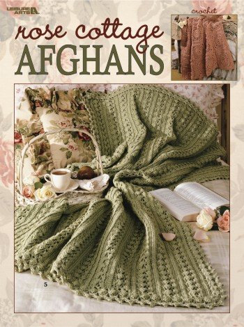 Rose Cottage Afghans: 7 Crochet Designs (Leisure Arts #3249)
