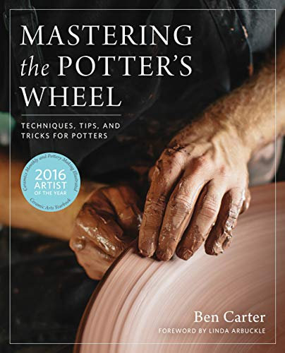 Mastering the Potter's Wheel: Techniques, Tips, and Tricks for Potters (Mastering Ceramics) (English Edition)