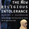 The New Religious Intolerance: Overcoming the Politics of Fear in an Anxious Age