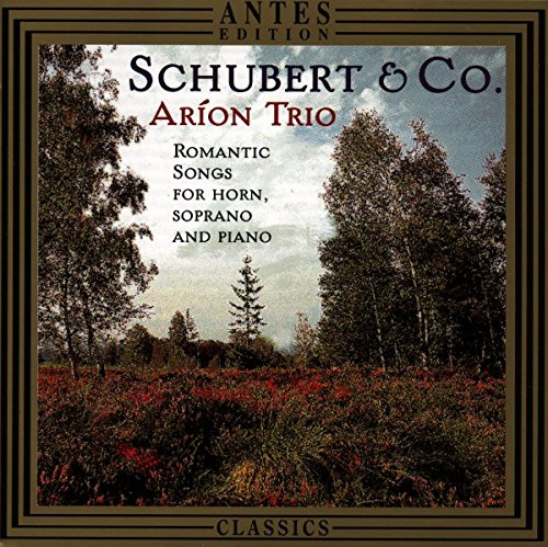 Franz Lachner / Franz Schubert / Heinrich Proch: Schubert & Co. - Romantische Lieder für Sopran, Horn und Klavier