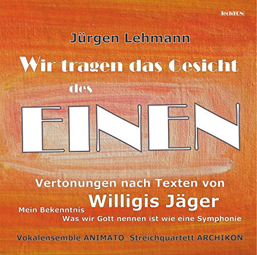 Wir tragen das Gesicht des EINEN Vertonungen nach Texten von Willigis Jäger
