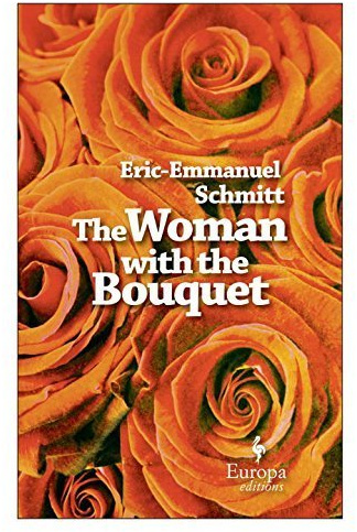 The Woman with the Bouquet by Schmitt, Eric-Emmanuel (2010) Paperback