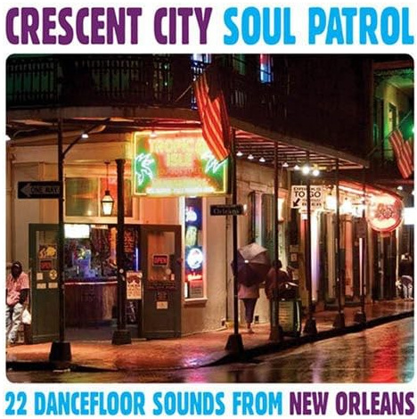 Crescent City Soul Patrol: 22 Dancefloor Sounds From New Orleans
