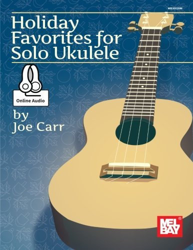 Holiday Favorites for Solo Ukulele by Joe Carr (2015-07-24)