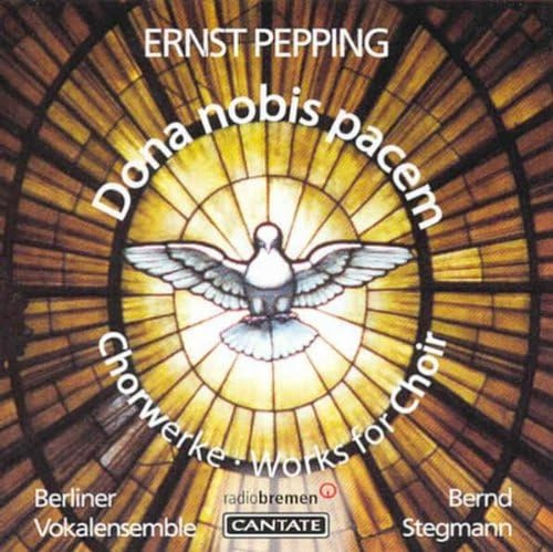 Ernst Pepping: Dona nobis pacem - Messe und Motetten