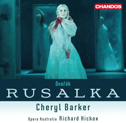 Opera Australia/Hickox-Dvorak: Rusalka