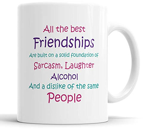 Funny Friendship Mug - 'All The Best Friendships' Sarcastic 11oz Ceramic Coffee Cup - Perfect Novelty Gift for Best Friends, Alcohol Lovers, and Humor Enthusiasts
