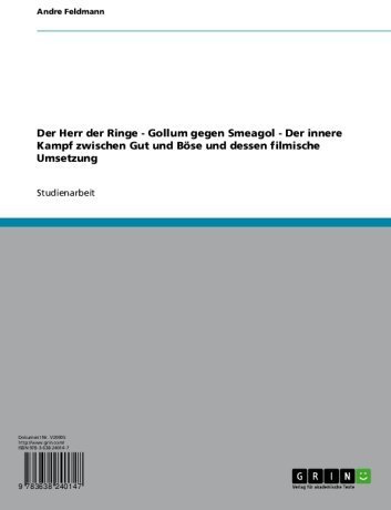 Der Herr der Ringe - Gollum gegen Smeagol - Der innere Kampf zwischen Gut und Böse und dessen filmische Umsetzung