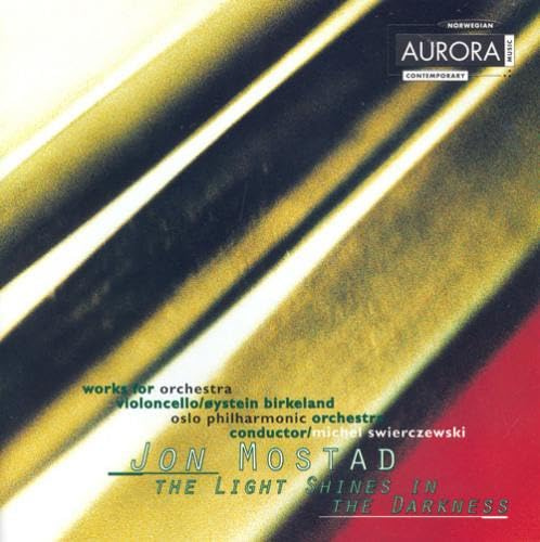 Jon Mostad: Light Shines in the Darkness / House/ Cello Concerto
