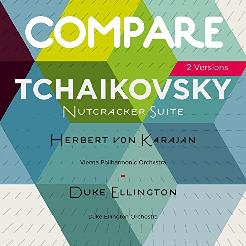 Tchaikovsky: The Nutcracker, Suite, Herbert von Karajan vs. Duke Ellington (Compare 2 Versions)